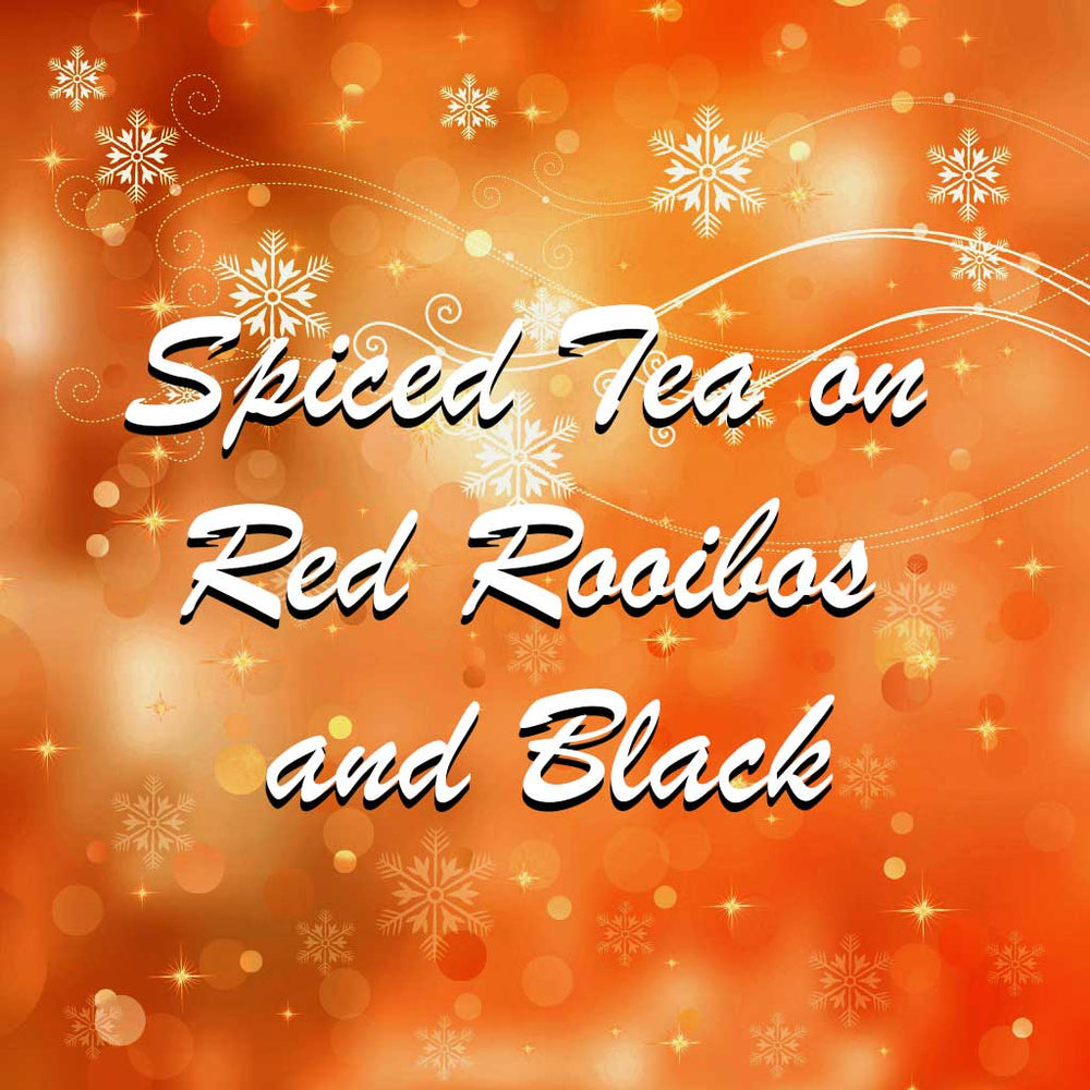 Spiced Tea on Red Rooibos and Black